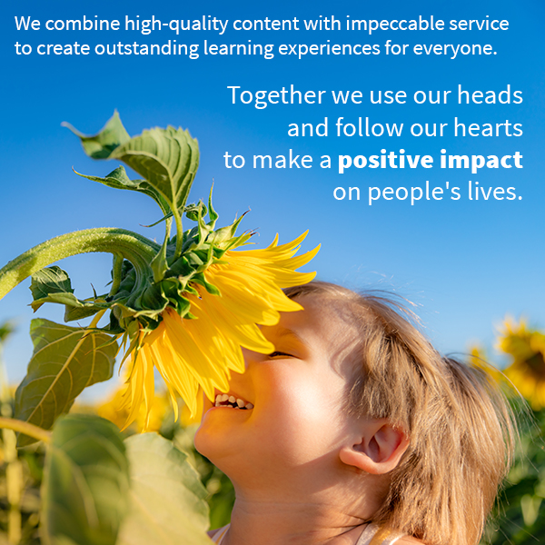 We combine high-quality content with impeccable service to create outstanding learning experiences for everyone. Together we use our heads and follow our hearts to make a positive impact on people's lives.